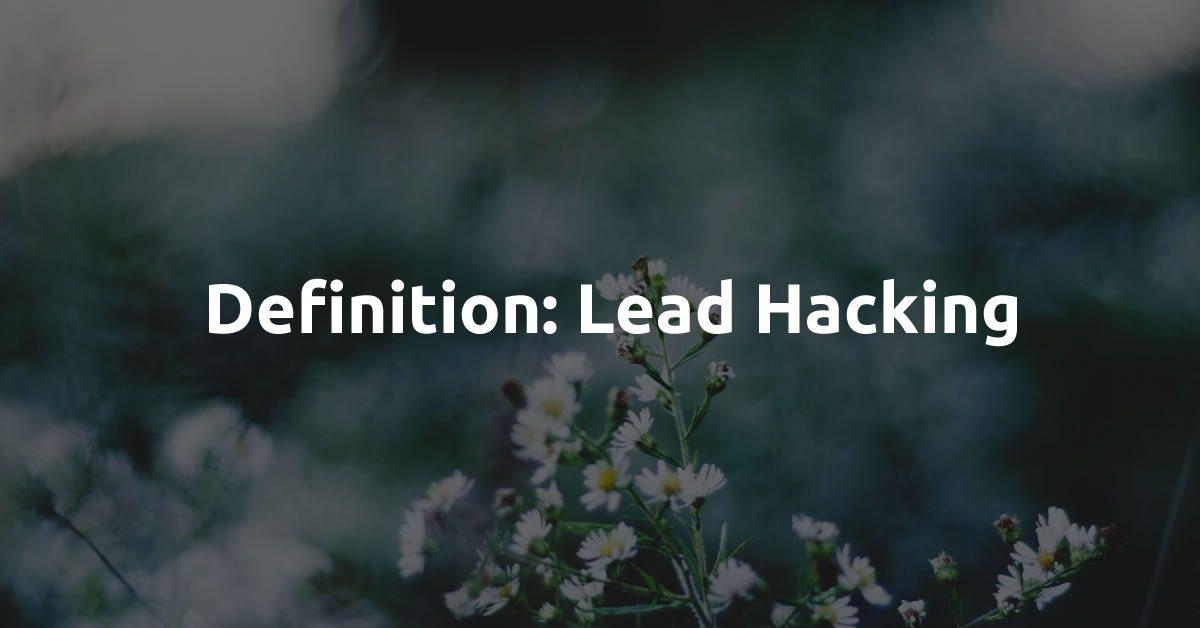 Definition: Lead Hacking