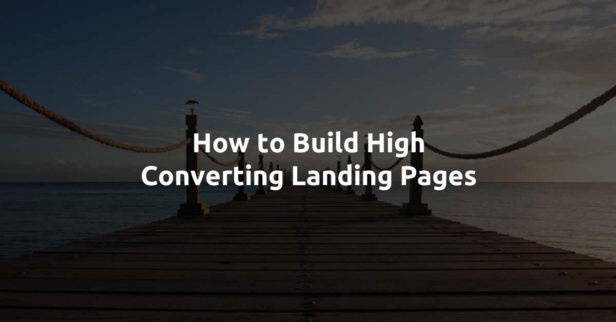 How to Build High Converting Landing Pages