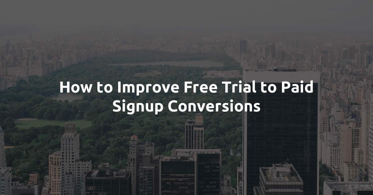 How to Improve Free Trial to Paid Signup Conversions